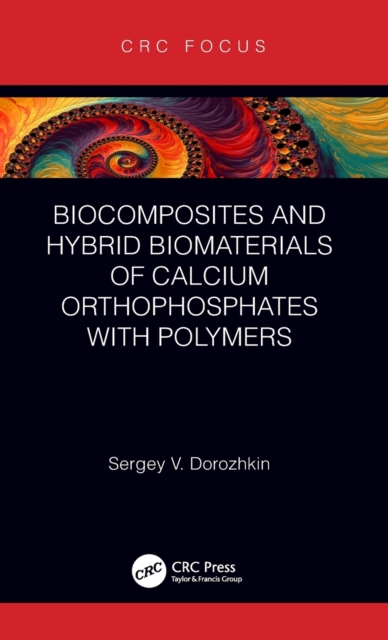 Biocomposites and Hybrid Biomaterials of Calcium Orthophosphates with Polymers, Hardback Book