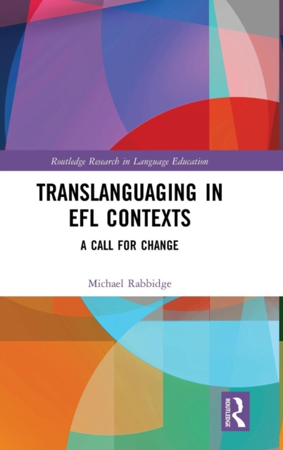 Translanguaging in EFL Contexts : A Call for Change, Hardback Book