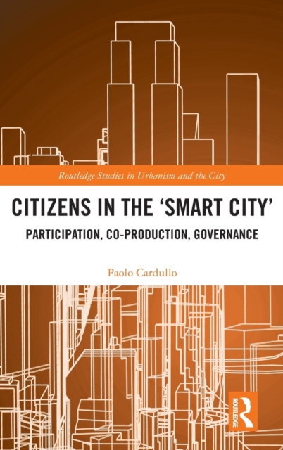 Citizens in the 'Smart City' : Participation, Co-production, Governance, Hardback Book