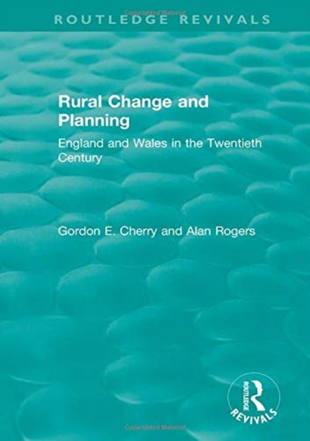 Rural Change and Planning : England and Wales in the Twentieth Century, Hardback Book