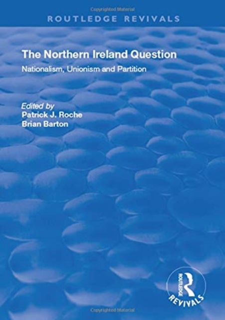The Northern Ireland Question : Nationalism, Unionism and Partition, Hardback Book