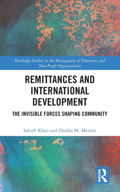 Remittances and International Development : The Invisible Forces Shaping Community, Hardback Book