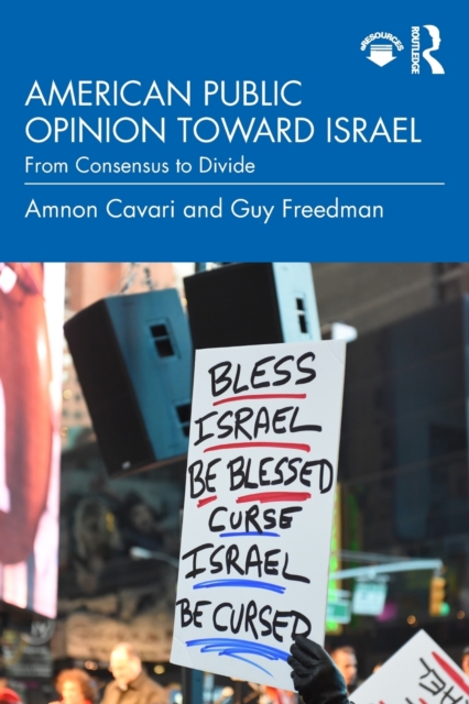 American Public Opinion toward Israel : From Consensus to Divide, Paperback / softback Book