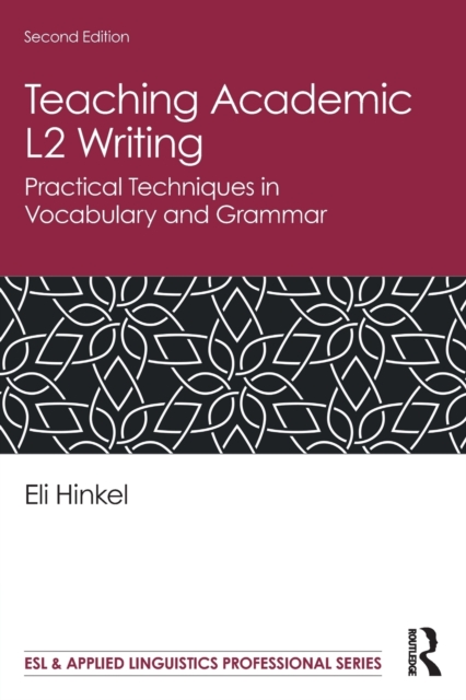 Teaching Academic L2 Writing : Practical Techniques in Vocabulary and Grammar, Paperback / softback Book