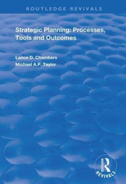 Strategic Planning:  Processes, Tools and Outcomes, Hardback Book