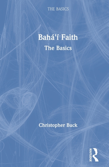 Baha’i Faith: The Basics, Hardback Book