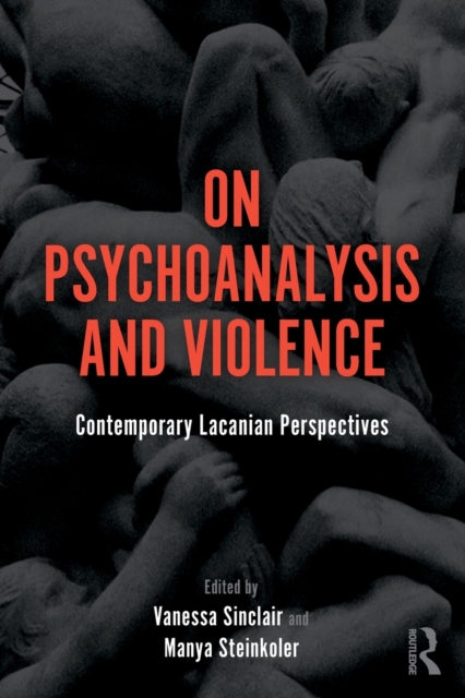 On Psychoanalysis and Violence : Contemporary Lacanian Perspectives, Paperback / softback Book