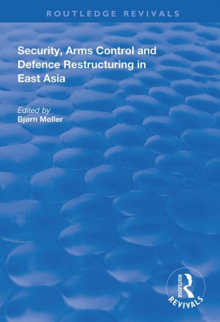 Security, Arms Control and Defence Restructuring in East Asia, Hardback Book