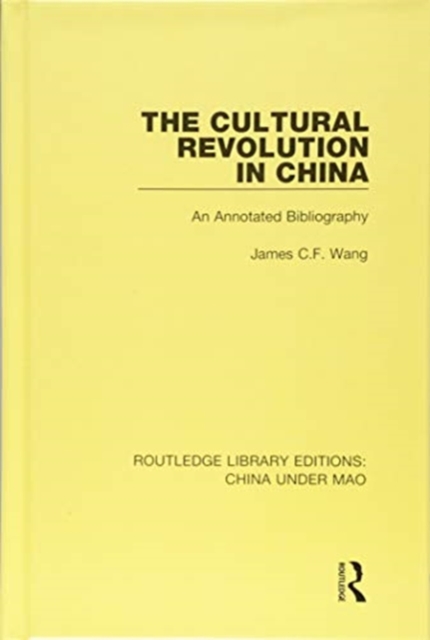 The Cultural Revolution in China : An Annotated Bibliography, Hardback Book