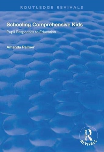 Schooling Comprehensive Kids : Pupil Responses to Education, Paperback / softback Book