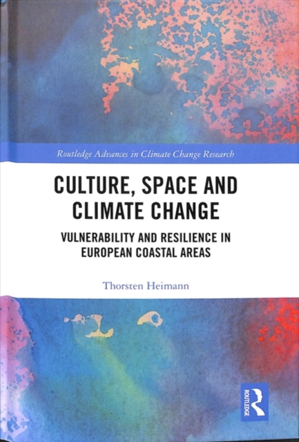 Culture, Space and Climate Change : Vulnerability and Resilience in European Coastal Areas, Hardback Book