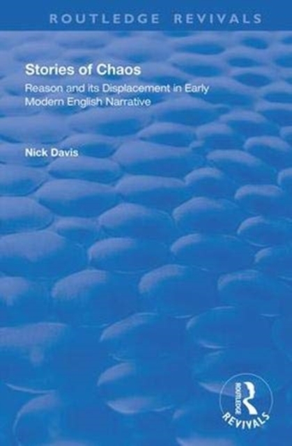 Stories of Chaos : Reason and its Displacement in Early Modern English Narrative, Hardback Book