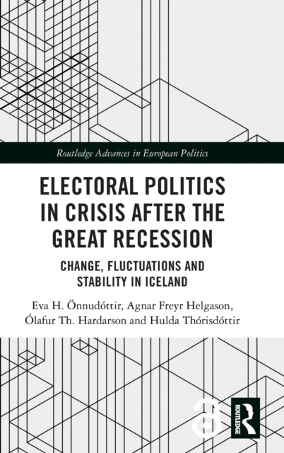 Electoral Politics in Crisis After the Great Recession : Change, Fluctuations and Stability in Iceland, Hardback Book