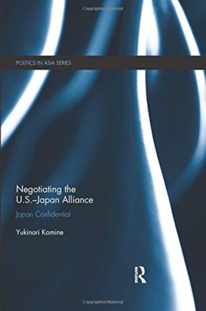 Negotiating the U.S.-Japan Alliance : Japan Confidential, Paperback / softback Book