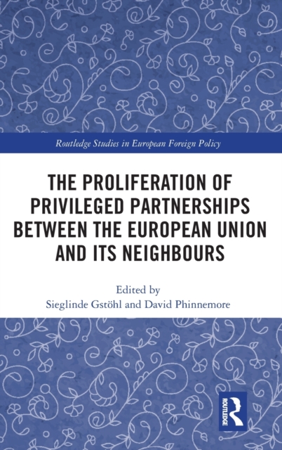 The Proliferation of Privileged Partnerships between the European Union and its Neighbours, Hardback Book