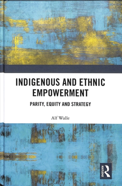 Indigenous and Ethnic Empowerment : Parity, Equity and Strategy, Hardback Book