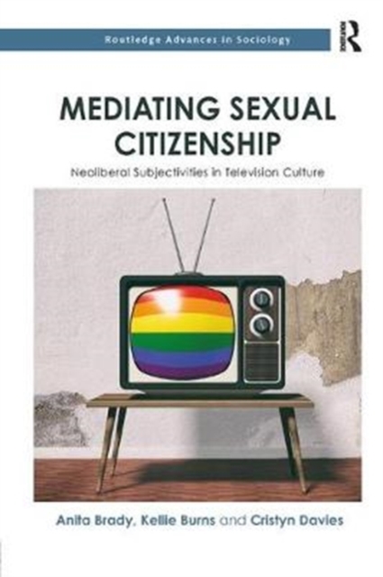 Mediating Sexual Citizenship : Neoliberal Subjectivities in Television Culture, Paperback / softback Book