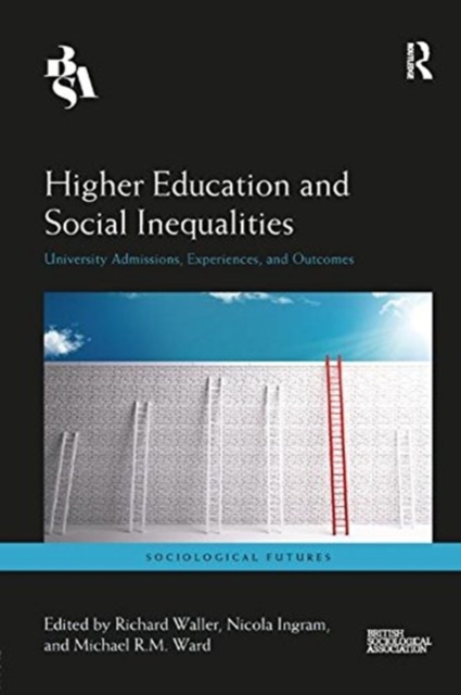 Higher Education and Social Inequalities : University Admissions, Experiences, and Outcomes, Paperback / softback Book