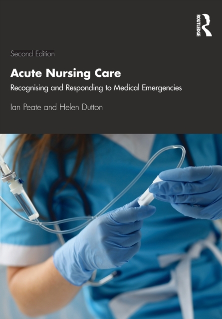 Acute Nursing Care : Recognising and Responding to Medical Emergencies, Paperback / softback Book
