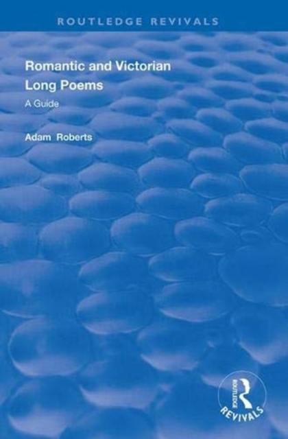 Romantic and Victorian Long Poems : A Guide, Paperback / softback Book