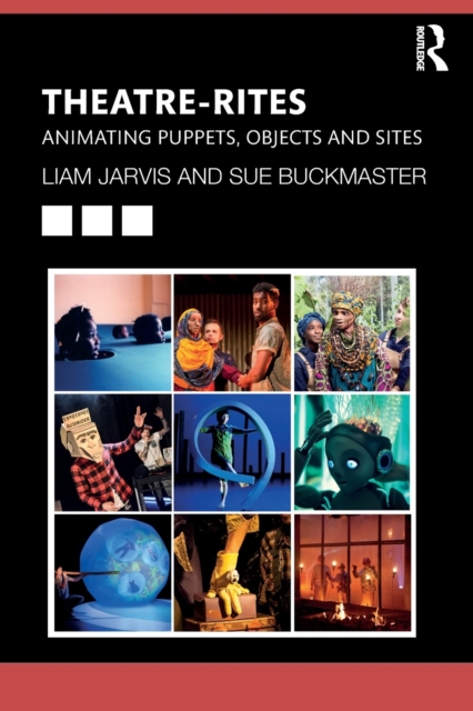 Theatre-Rites : Animating Puppets, Objects and Sites, Paperback / softback Book