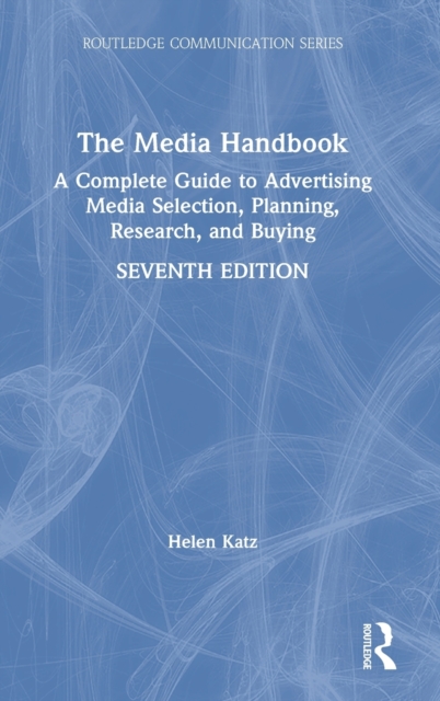 The Media Handbook : A Complete Guide to Advertising Media Selection, Planning, Research, and Buying, Hardback Book