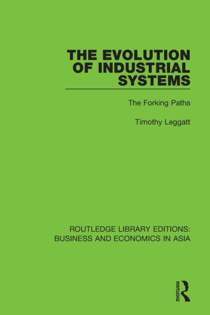 The Evolution of Industrial Systems : The Forking Paths, Paperback / softback Book