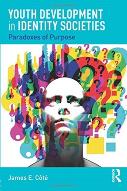 Youth Development in Identity Societies : Paradoxes of Purpose, Paperback / softback Book