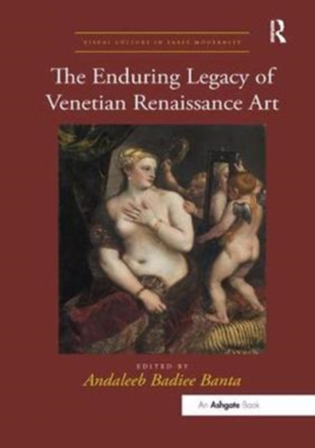 The Enduring Legacy of Venetian Renaissance Art, Paperback / softback Book