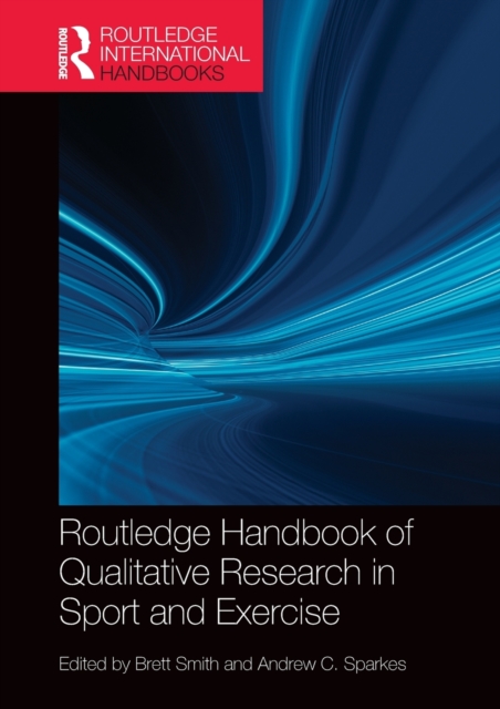Routledge Handbook of Qualitative Research in Sport and Exercise, Paperback / softback Book