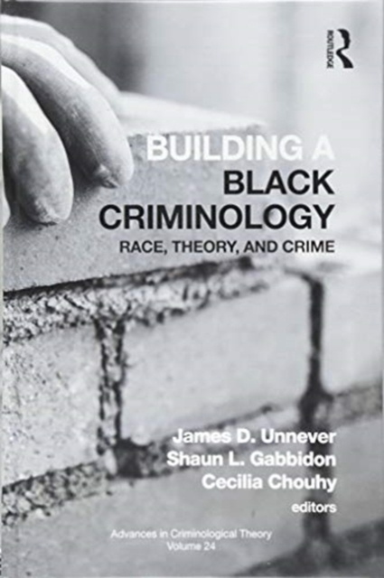 Building a Black Criminology, Volume 24 : Race, Theory, and Crime, Hardback Book