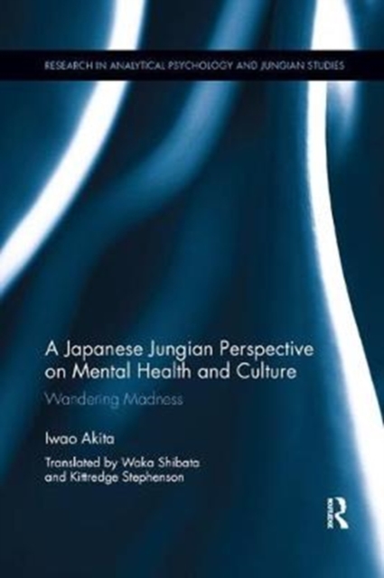 A Japanese Jungian Perspective on Mental Health and Culture : Wandering madness, Paperback / softback Book