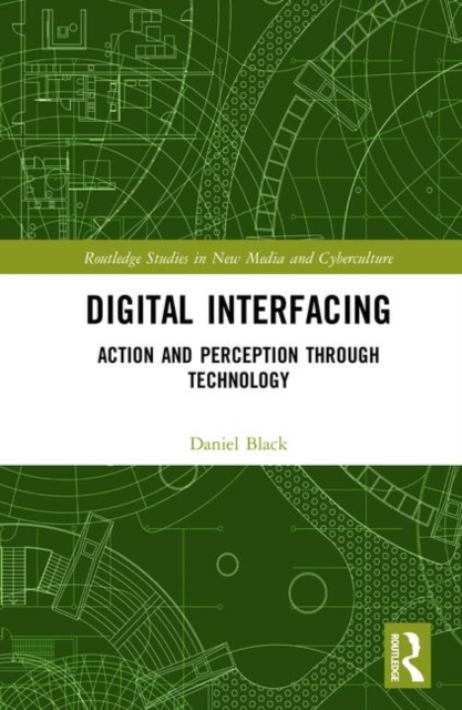 Digital Interfacing : Action and Perception through Technology, Hardback Book