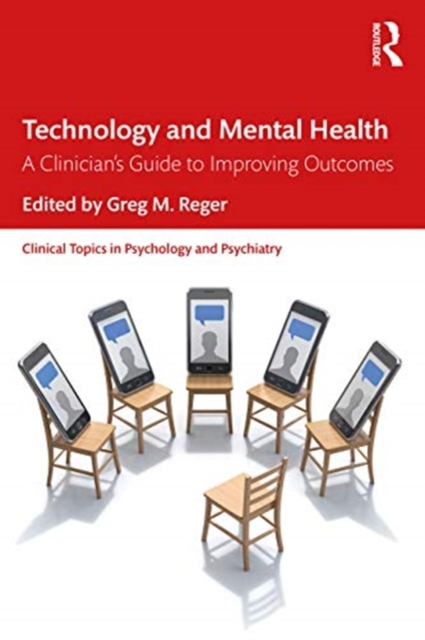 Technology and Mental Health : A Clinician's Guide to Improving Outcomes, Paperback / softback Book