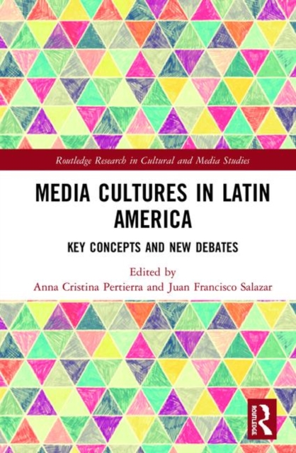Media Cultures in Latin America : Key Concepts and New Debates, Hardback Book