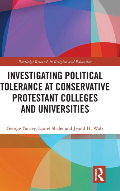 Investigating Political Tolerance at Conservative Protestant Colleges and Universities, Hardback Book