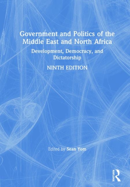 Government and Politics of the Middle East and North Africa : Development, Democracy, and Dictatorship, Hardback Book