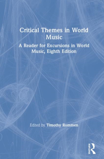 Critical Themes in World Music : A Reader for Excursions in World Music, Eighth Edition, Hardback Book