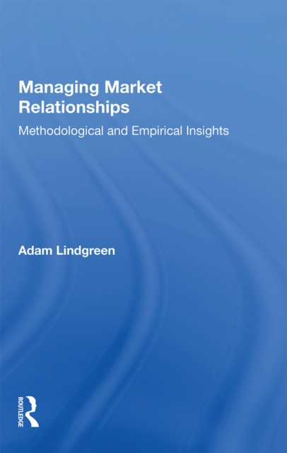 Managing Market Relationships : Methodological and Empirical Insights, Paperback / softback Book