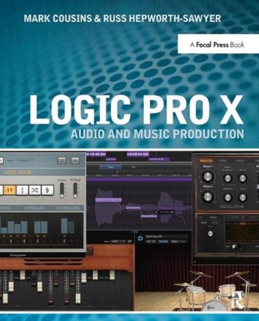 Logic Pro X : Audio and Music Production, Hardback Book