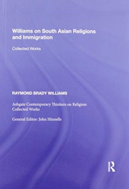 Williams on South Asian Religions and Immigration : Collected Works, Paperback / softback Book