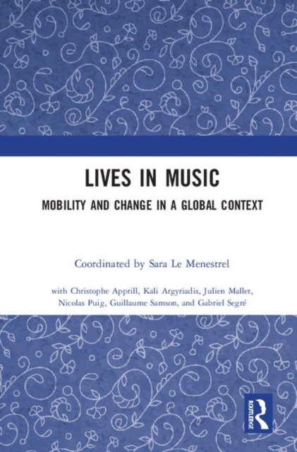 Lives in Music : Mobility and Change in a Global Context, Hardback Book