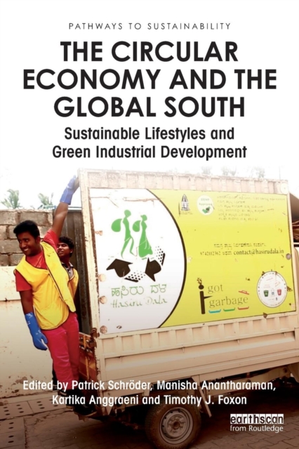 The Circular Economy and the Global South : Sustainable Lifestyles and Green Industrial Development, Paperback / softback Book