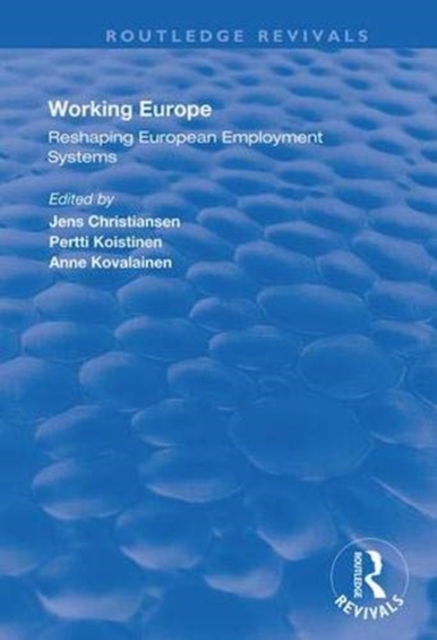 Working Europe : Reshaping European employment systems, Hardback Book