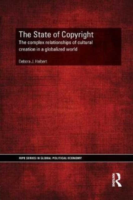 The State of Copyright : The complex relationships of cultural creation in a globalized world, Paperback / softback Book