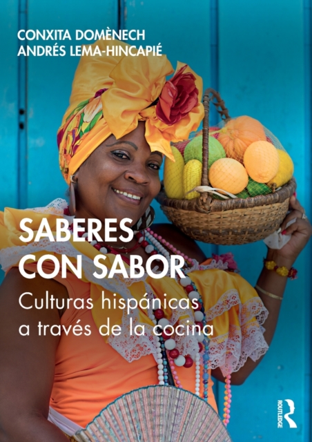Saberes con sabor : Culturas hispanicas a traves de la cocina, Paperback / softback Book