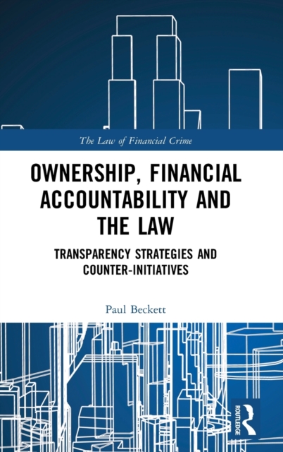 Ownership, Financial Accountability and the Law : Transparency Strategies and Counter-Initiatives, Hardback Book
