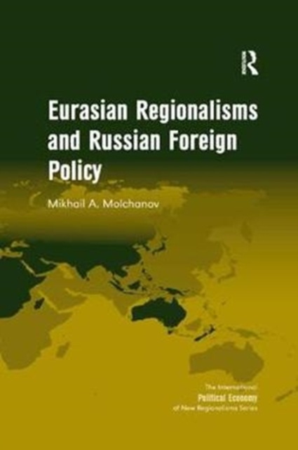 Eurasian Regionalisms and Russian Foreign Policy, Paperback / softback Book
