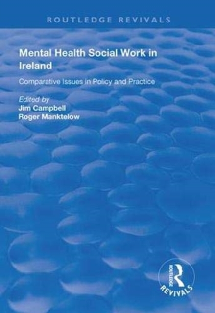 Mental Health Social Work in Ireland : Comparative Issues in Policy and Practice, Hardback Book