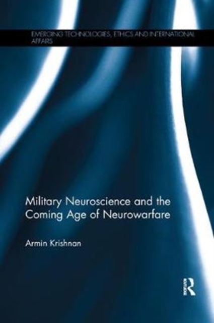 Military Neuroscience and the Coming Age of Neurowarfare, Paperback / softback Book